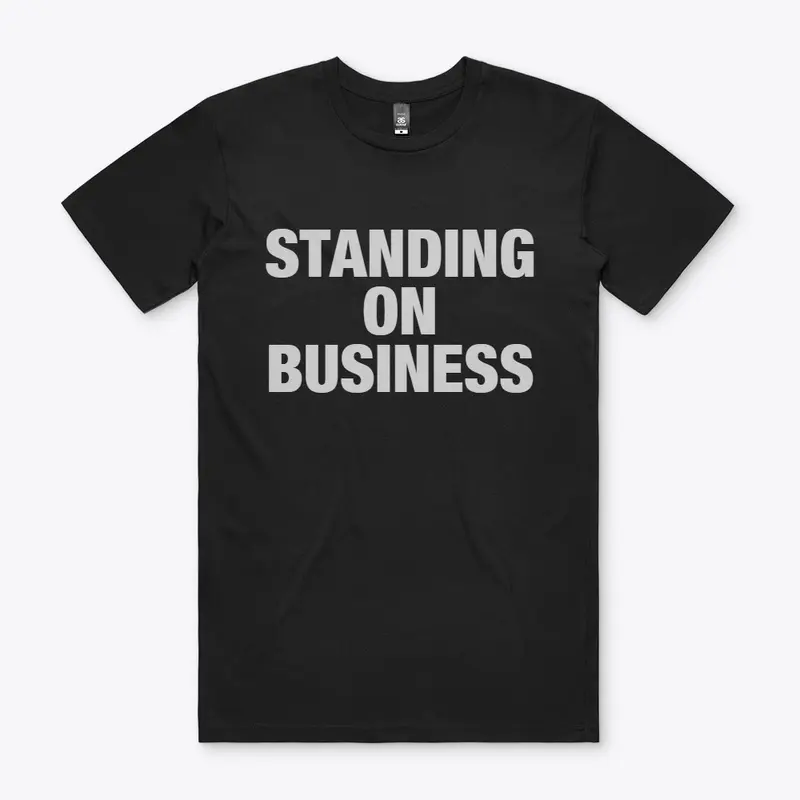 STANDING ON BUSINESS